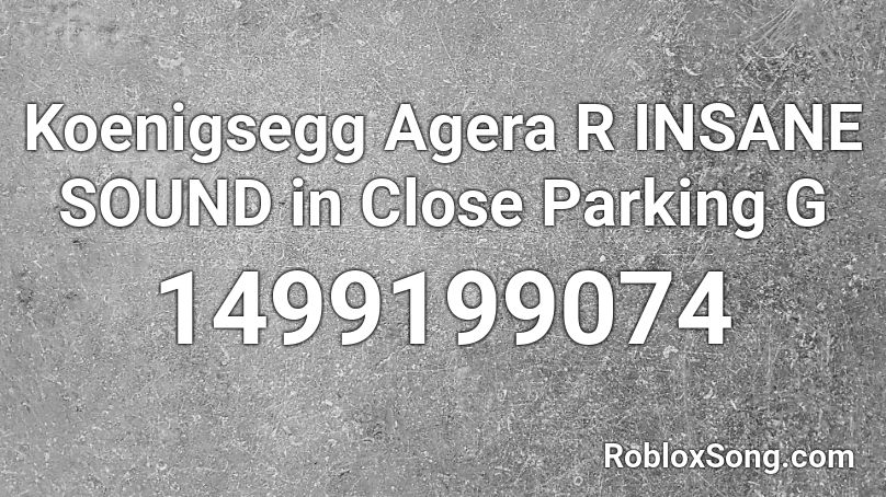 Koenigsegg Agera R INSANE SOUND in Close Parking G Roblox ID