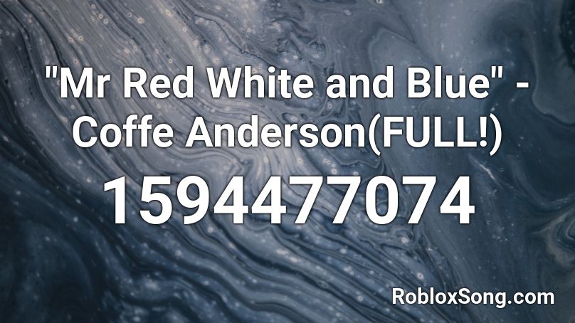 Mr Red White And Blue Coffe Anderson Full Roblox Id Roblox Music Codes - blue roblox id