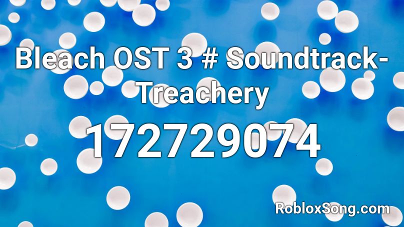 Bleach OST 3 # Soundtrack- Treachery  Roblox ID