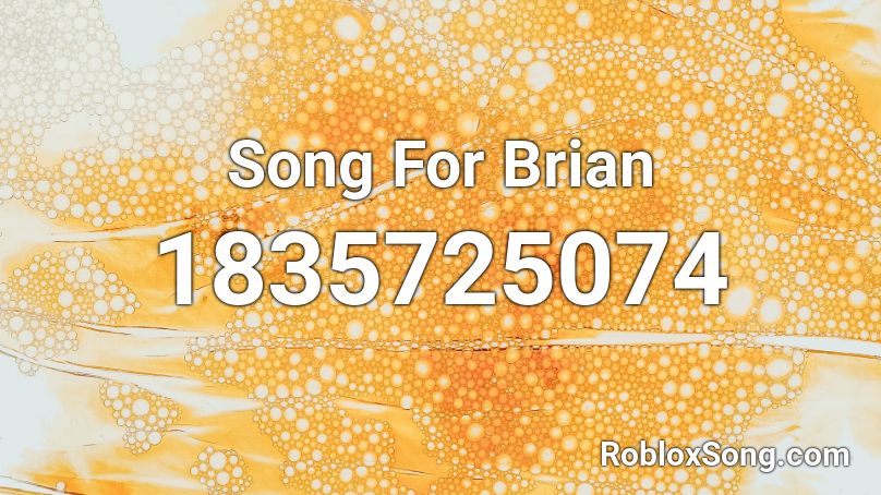 Song For Brian Roblox ID