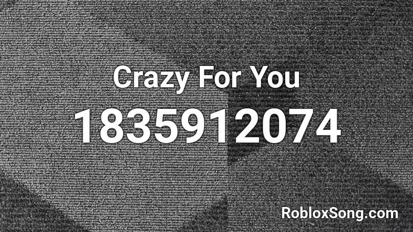 Crazy For You Roblox ID