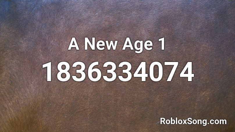 A New Age 1 Roblox ID
