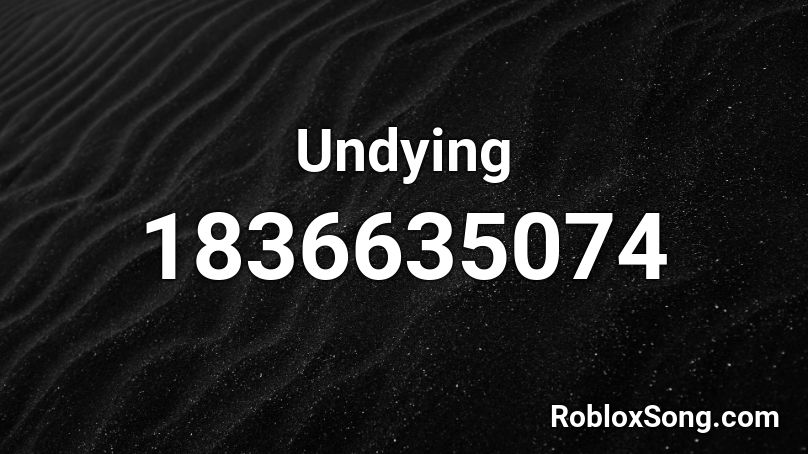 Undying Roblox ID