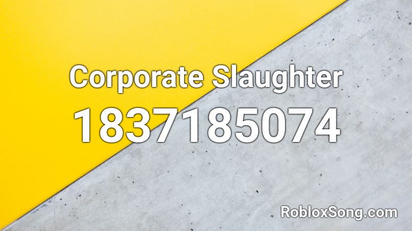 Corporate Slaughter Roblox ID