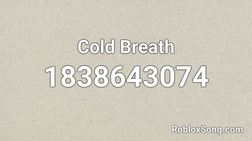 Cold Breath Roblox ID