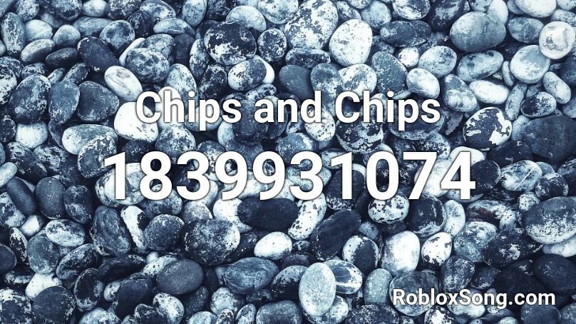 Chips and Chips Roblox ID