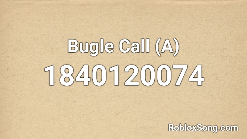 Bugle Call (A) Roblox ID