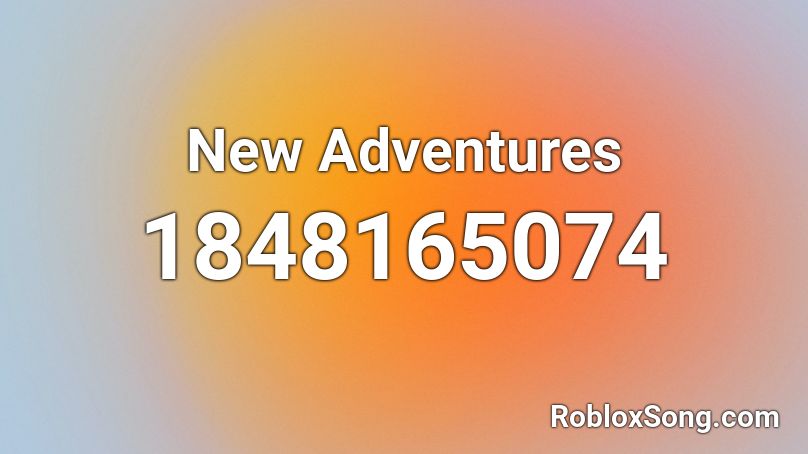 New Adventures Roblox ID