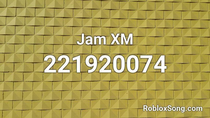 Jam XM Roblox ID