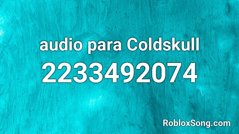 audio para Coldskull Roblox ID