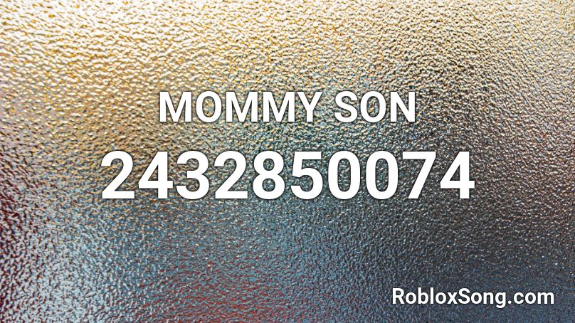 MOMMY SON Roblox ID