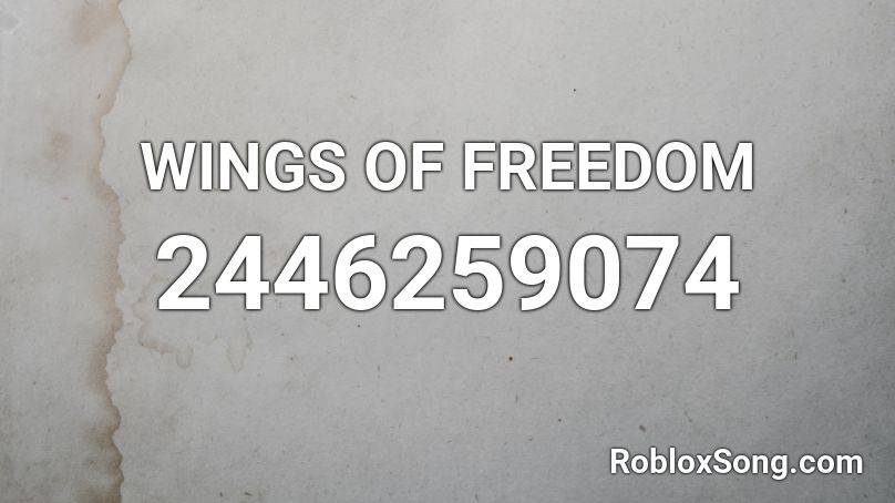 WINGS OF FREEDOM Roblox ID