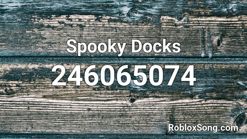 Spooky Docks Roblox ID