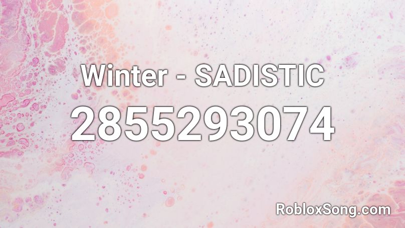 Winter - SADISTIC Roblox ID