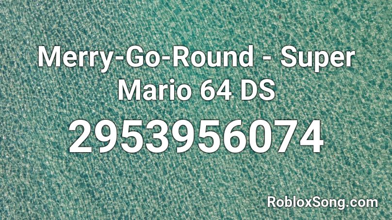 Merry-Go-Round - Super Mario 64 DS Roblox ID