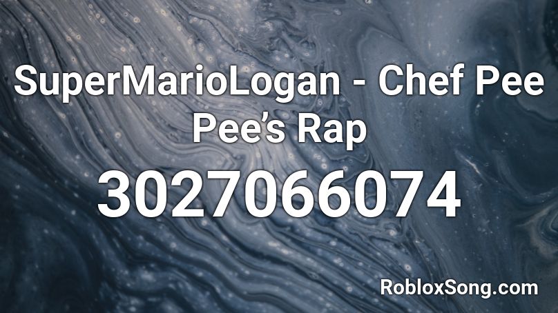 SuperMarioLogan - Chef Pee Pee’s Rap Roblox ID