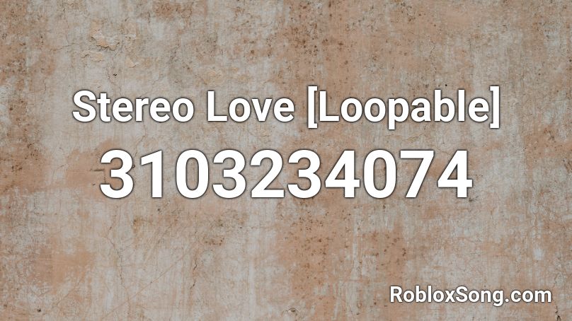 Stereo Love Loopable Roblox Id Roblox Music Codes - stereo love song id roblox