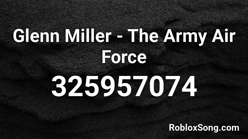 Glenn Miller - The Army Air Force Roblox ID