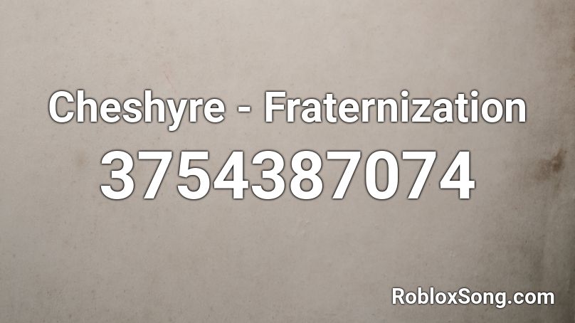 Cheshyre - Fraternization Roblox ID