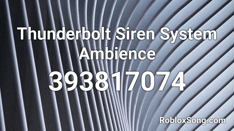 Thunderbolt Siren System Ambience Roblox ID
