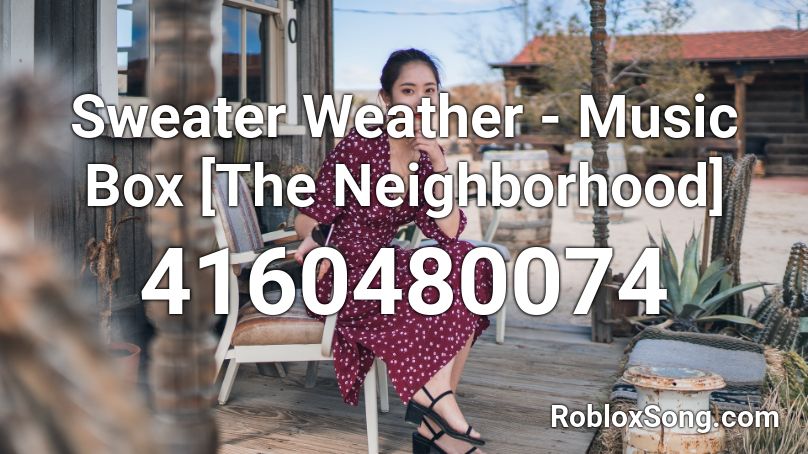 Sweater Weather Music Box The Neighborhood Roblox Id Roblox Music Codes - sweater weather roblox id code