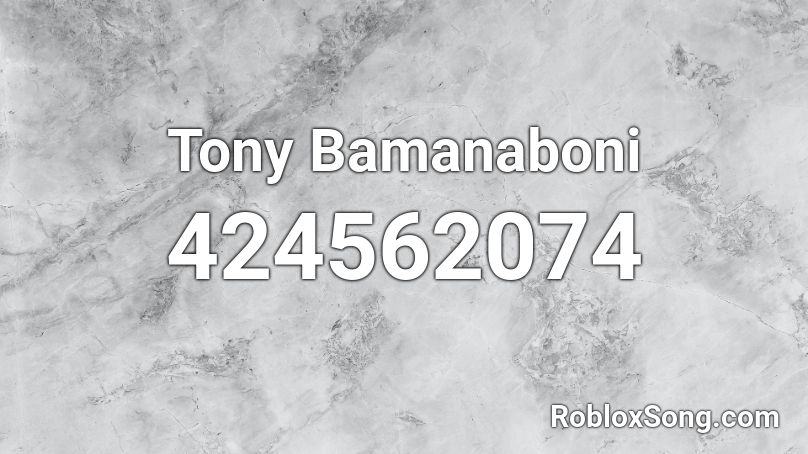 Tony Bamanaboni Roblox ID