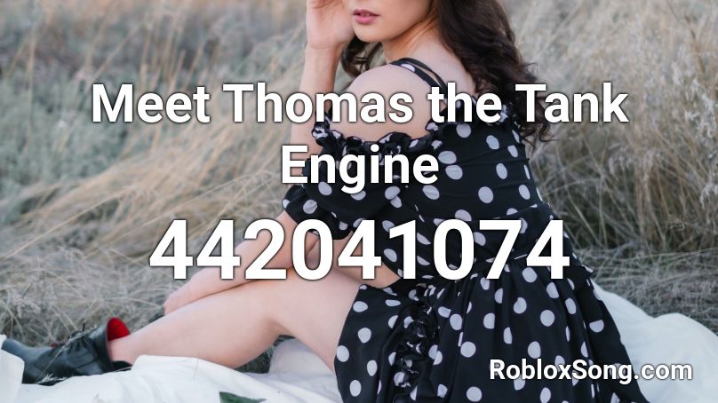 Meet Thomas the Tank Engine Roblox ID