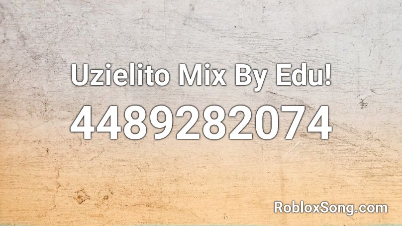 Uzielito Mix By Edu! Roblox ID