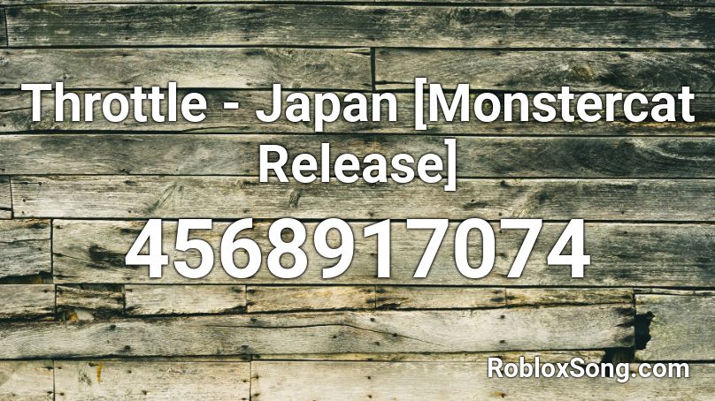 Throttle Japan Monstercat Release Roblox Id Roblox Music Codes - roblox japanese song loud