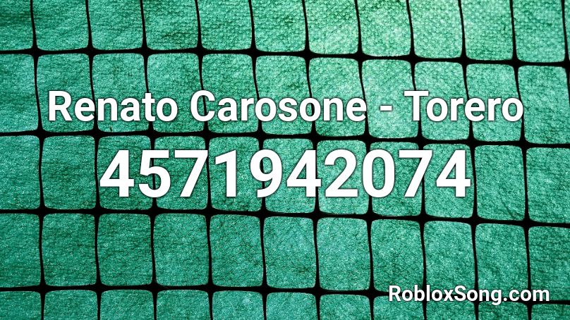 Renato Carosone - Torero Roblox ID