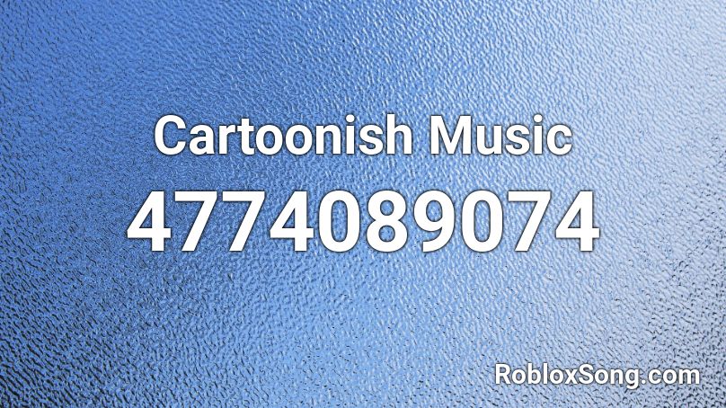 Cartoonish Music  Roblox ID