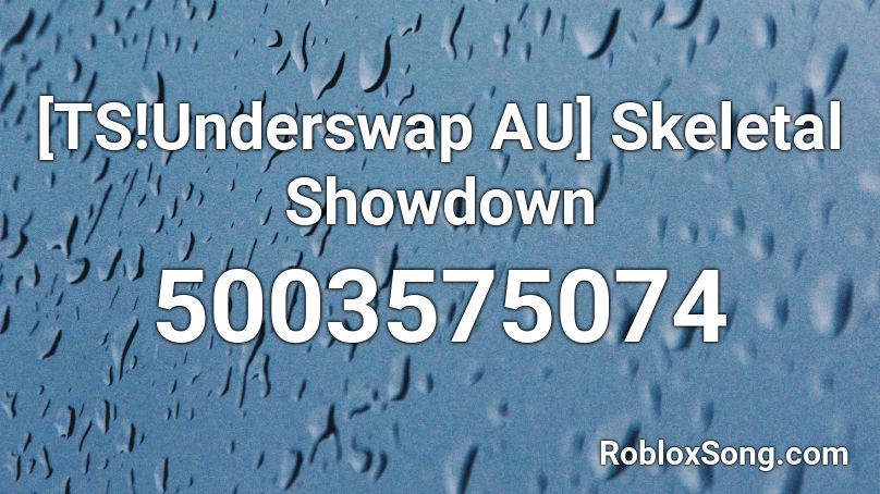 [TS!Underswap AU] Skeletal Showdown Roblox ID