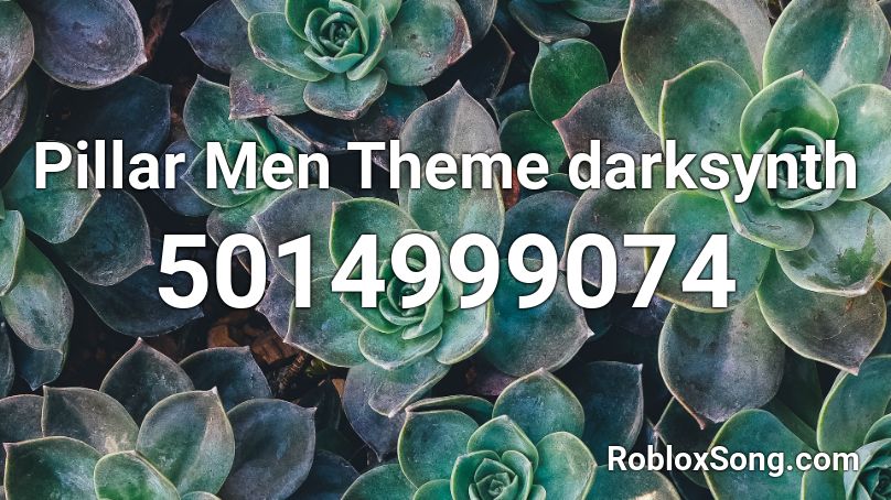 Pillar Men Theme darksynth Roblox ID