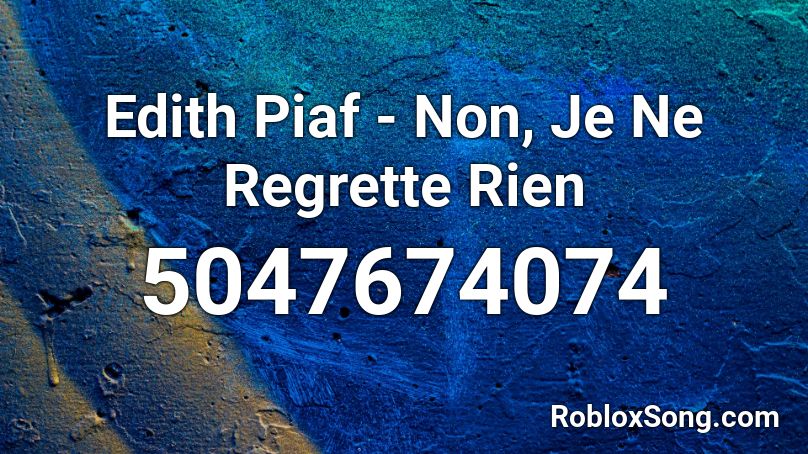 Edith Piaf - Non, Je Ne Regrette Rien Roblox ID