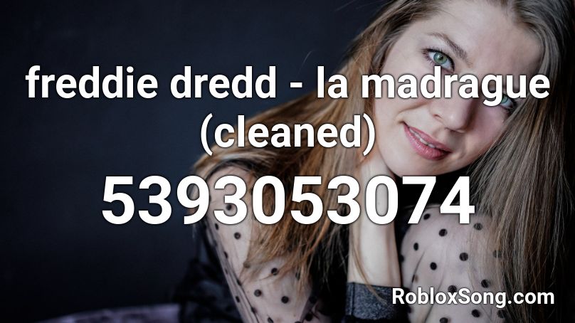 freddie dredd - la madrague (cleaned) Roblox ID