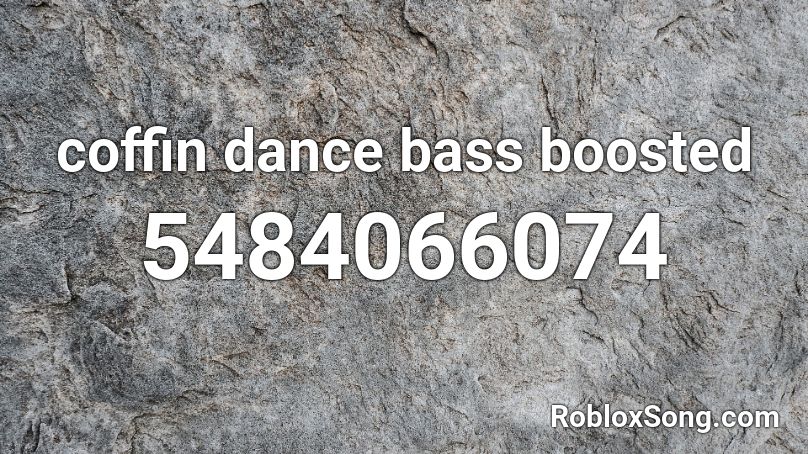 Coffin Dance Bass Boosted Roblox Id Roblox Music Codes - roblox music code coffin dance