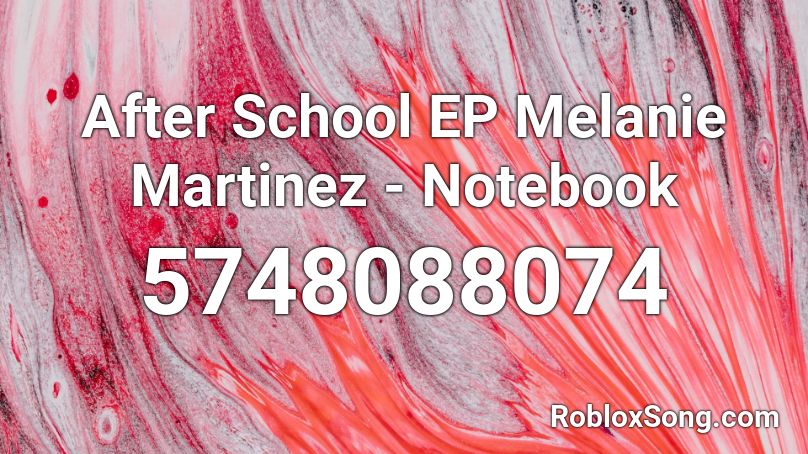 After School EP Melanie Martinez - Notebook Roblox ID