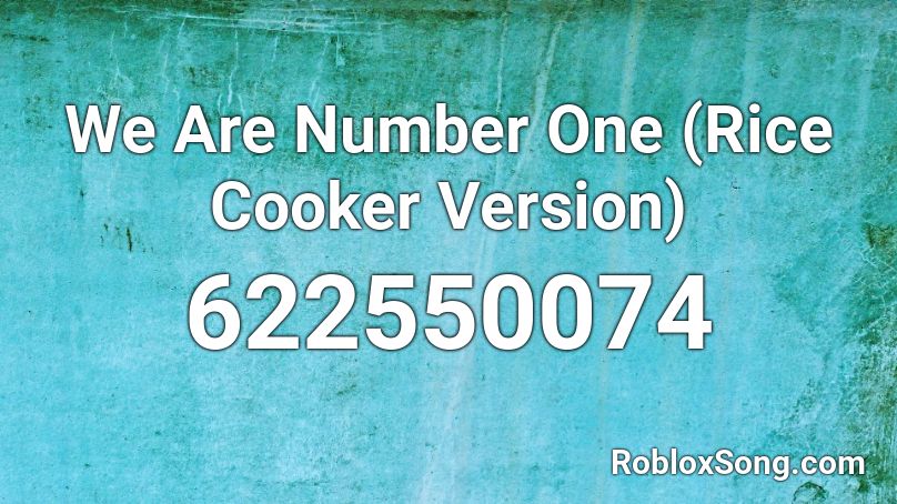We Are Number One (Rice Cooker Version) Roblox ID