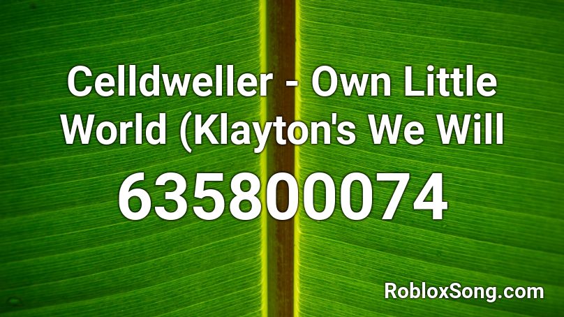 Celldweller - Own Little World (Klayton's We Will  Roblox ID