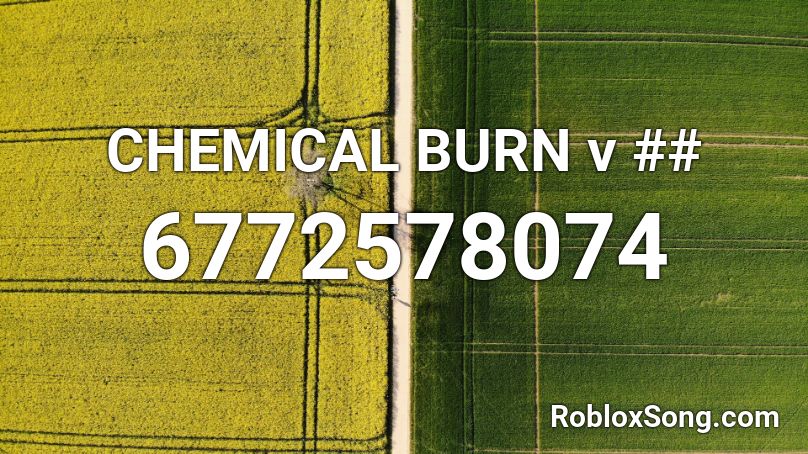 CHEMICAL BURN v ## Roblox ID