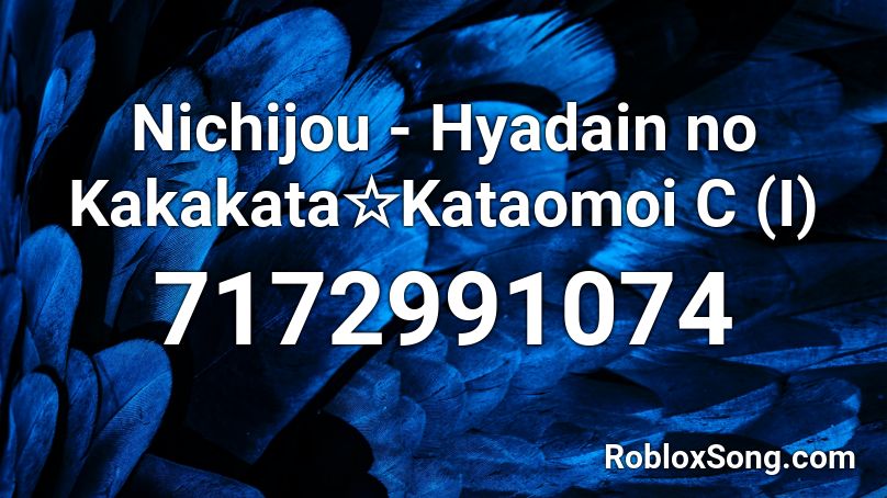 Nichijou - Hyadain no Kakakata☆Kataomoi C (I) Roblox ID