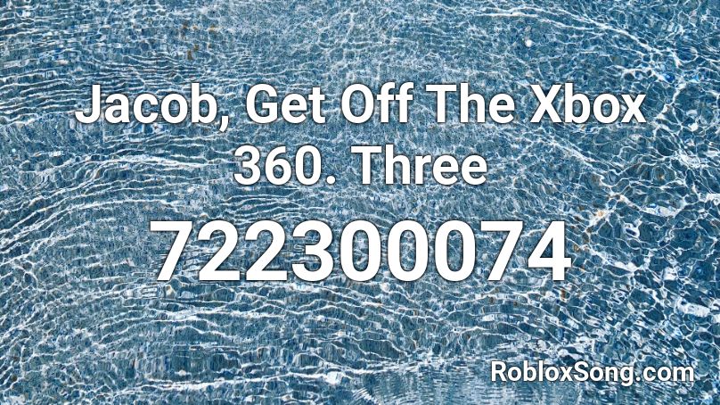 Speciaal januari Ik heb het erkend Jacob, Get Off The Xbox 360. Three Roblox ID - Roblox music codes