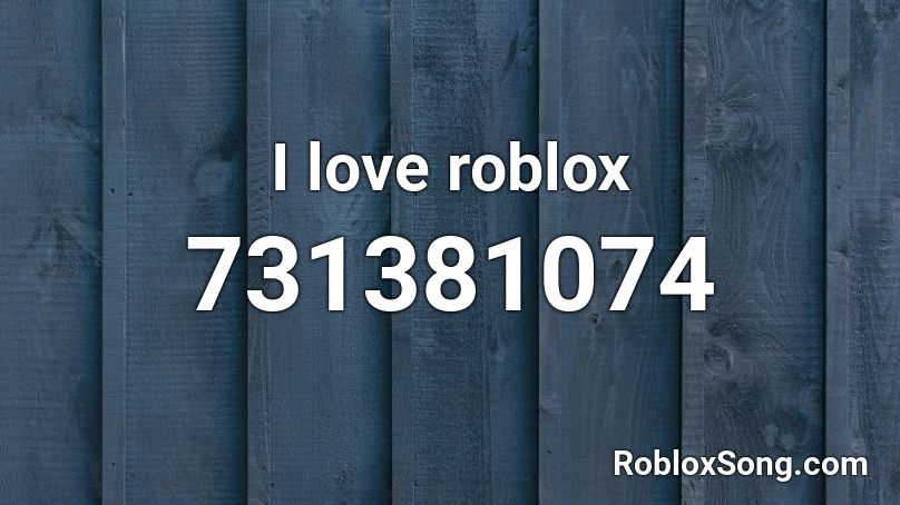 I love roblox Roblox ID