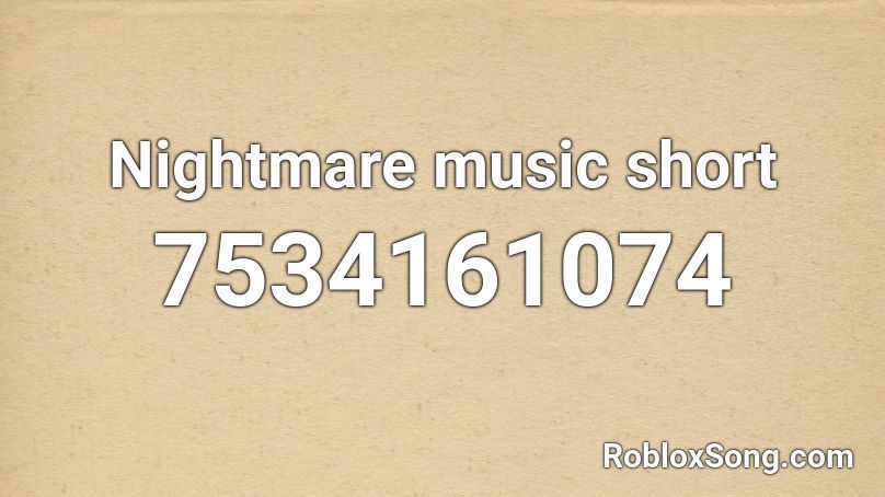 Nightmare music short Roblox ID