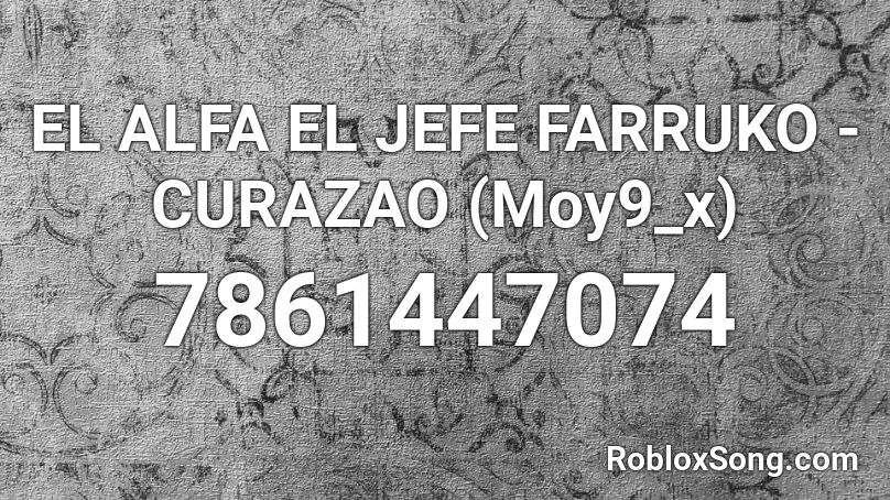 EL ALFA EL JEFE FARRUKO - CURAZAO (Moy9_x) Roblox ID