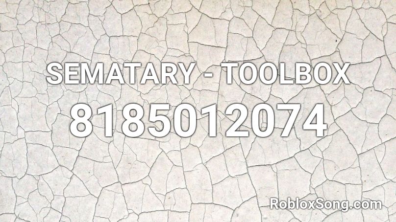 SEMATARY - TOOLBOX Roblox ID