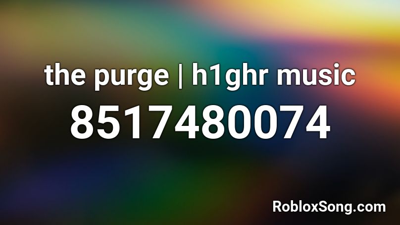 the purge | h1ghr music Roblox ID