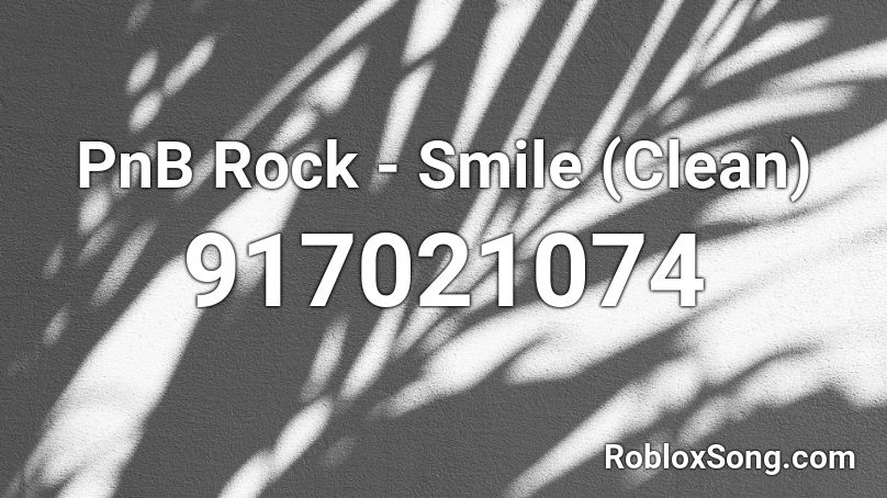 PnB Rock - Smile (Clean) Roblox ID