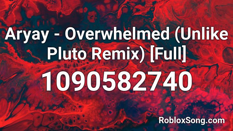 Aryay Overwhelmed Unlike Pluto Remix Full Roblox Id Roblox Music Codes - karma alma roblox id