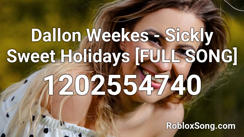 Dallon Weekes - Sickly Sweet Holidays [FULL SONG] Roblox ID